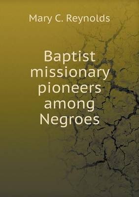 Baptist Missionary Pioneers Among Negroes (Paperback)