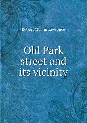Old Park Street and Its Vicinity (Paperback)