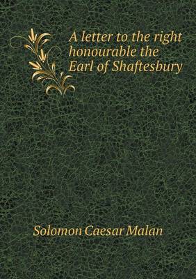 A Letter to the Right Honourable the Earl of Shaftesbury (Paperback)