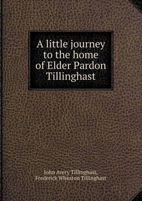 A Little Journey to the Home of Elder Pardon Tillinghast (Paperback)