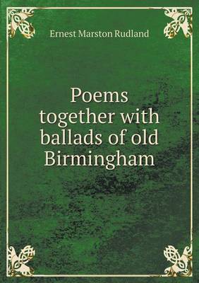 Poems Together with Ballads of Old Birmingham (Paperback)