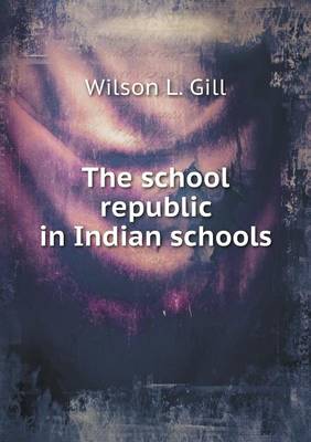 The School Republic in Indian Schools (Paperback)