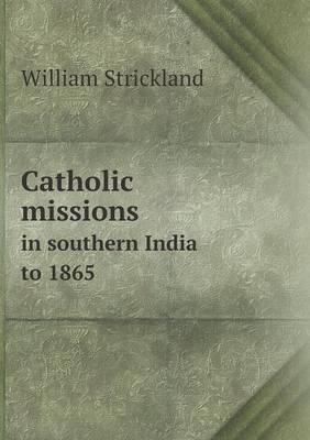 Catholic Missions in Southern India to 1865 (Paperback)