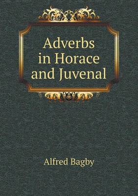 Adverbs in Horace and Juvenal (Paperback)