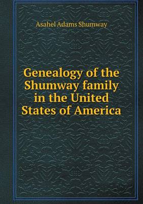 Genealogy of the Shumway Family in the United States of America (Paperback)