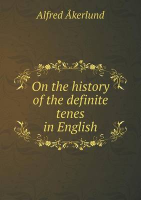 On the History of the Definite Tenes in English (Paperback)