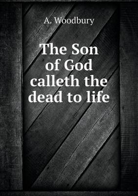 The Son of God Calleth the Dead to Life (Paperback)
