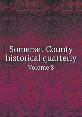 Somerset County Historical Quarterly Volume 8 (Paperback)