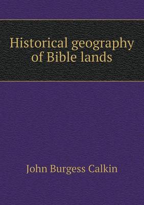 Historical Geography of Bible Lands (Paperback)
