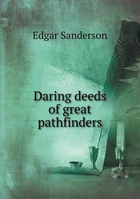 Daring Deeds of Great Pathfinders (Paperback)