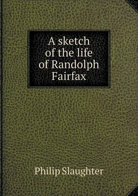 A Sketch of the Life of Randolph Fairfax (Paperback)