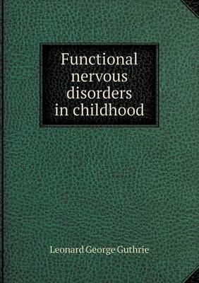 Functional Nervous Disorders in Childhood (Paperback)