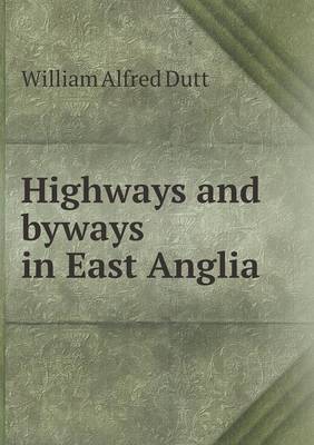 Highways and Byways in East Anglia (Paperback)