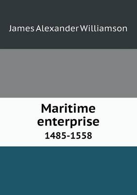 Maritime Enterprise 1485-1558 (Paperback)