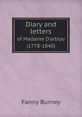Diary and Letters of Madame D'Arblay (1778-1840) (Paperback)