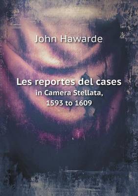 Les Reportes del Cases in Camera Stellata, 1593 to 1609 (Paperback)