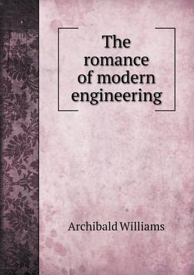 The Romance of Modern Engineering (Paperback)