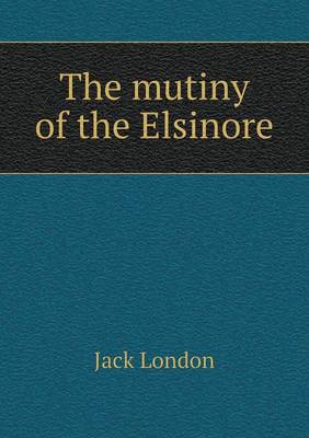 The Mutiny of the Elsinore (Paperback)