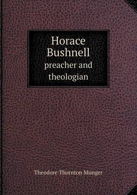 Horace Bushnell Preacher and Theologian (Paperback)