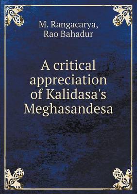 A Critical Appreciation of Kalidasa's Meghasandesa (Paperback)