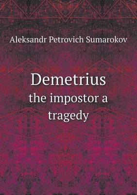 Demetrius the Impostor a Tragedy (Paperback)