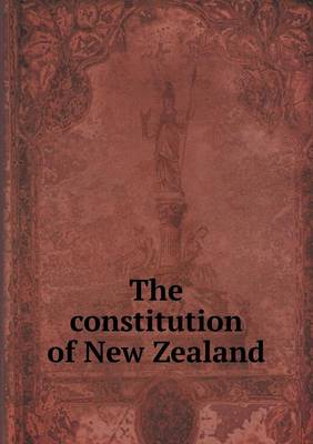 The Constitution of New Zealand (Paperback)