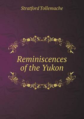 Reminiscences of the Yukon (Paperback)