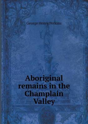 Aboriginal Remains in the Champlain Valley (Paperback)