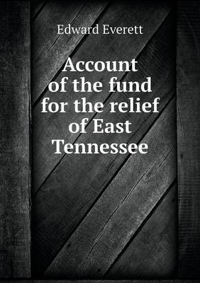 Account of the Fund for the Relief of East Tennessee (Paperback)
