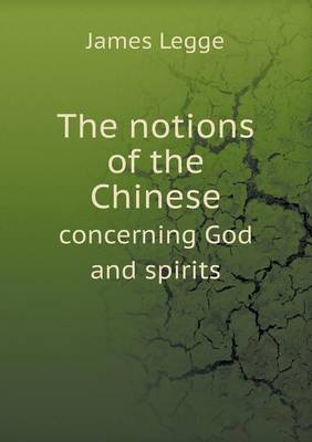 The Notions of the Chinese Concerning God and Spirits (Paperback)