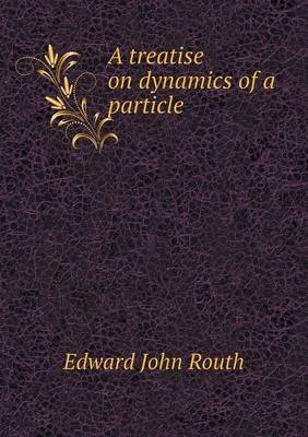 A Treatise on Dynamics of a Particle (Paperback)
