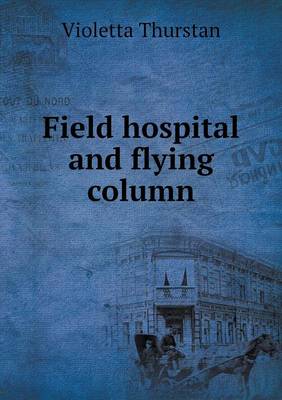 Field Hospital and Flying Column (Paperback)