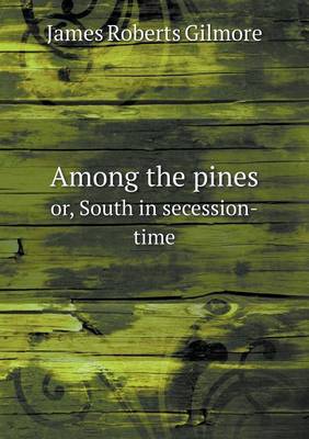 Among the pines or, South in secession-time (Paperback)