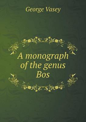 A Monograph of the Genus Bos (Paperback)