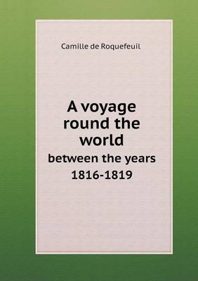 A Voyage Round the World Between the Years 1816-1819 (Paperback)