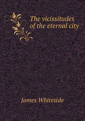 The Vicissitudes of the Eternal City (Paperback)