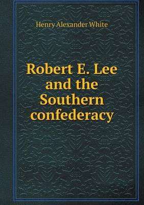 Robert E. Lee and the Southern Confederacy (Paperback)