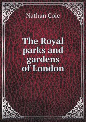 The Royal parks and gardens of London (Paperback)