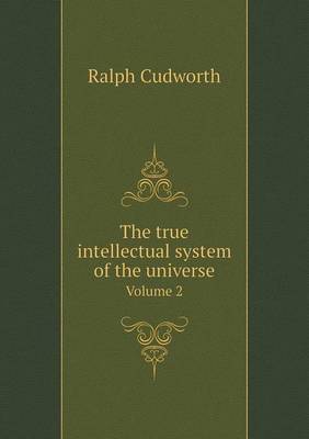 The True Intellectual System of the Universe Volume 2 (Paperback)