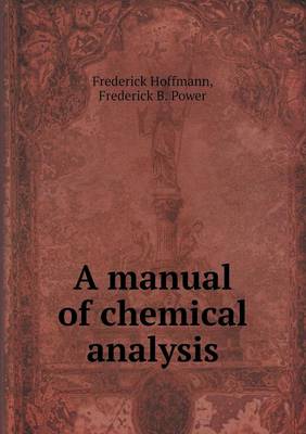 A Manual of Chemical Analysis (Paperback)