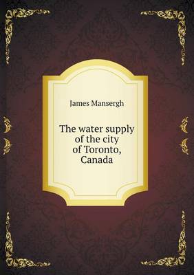 The Water Supply of the City of Toronto, Canada (Paperback)