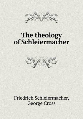 The Theology of Schleiermacher (Paperback)