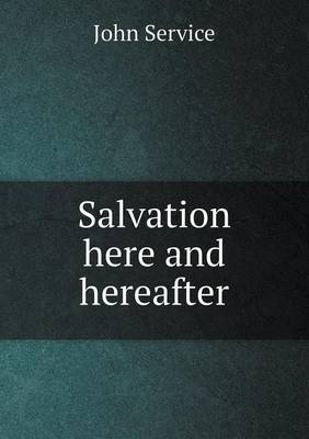 Salvation Here and Hereafter (Paperback)