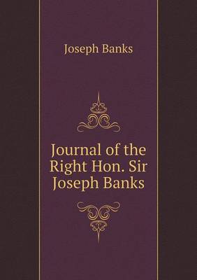 Journal of the Right Hon. Sir Joseph Banks (Paperback)