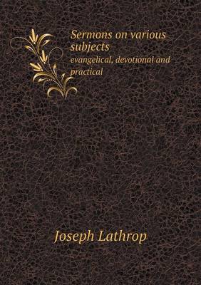Sermons on Various Subjects Evangelical, Devotional and Practical (Paperback)