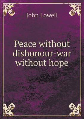 Peace Without Dishonour-War Without Hope (Paperback)