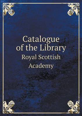 Catalogue of the Library Royal Scottish Academy (Paperback)