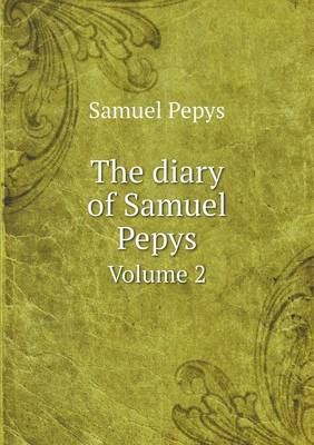 The Diary of Samuel Pepys Volume 2 (Paperback)