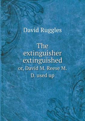 The Extinguisher Extinguished Or, David M. Reese M.D. Used Up (Paperback)