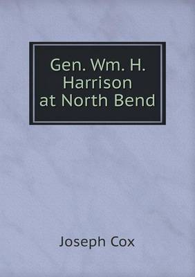 Gen. Wm. H. Harrison at North Bend (Paperback)